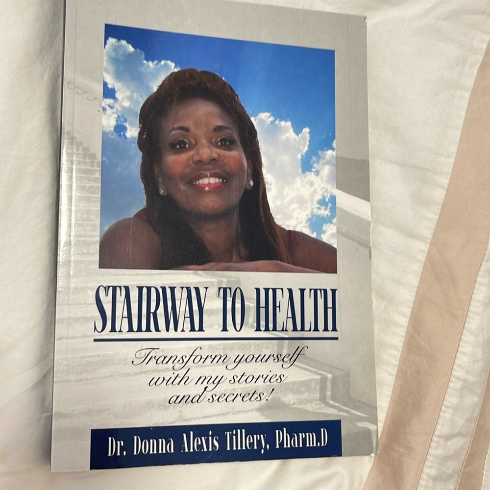 Stairway to health Dr.Donna Alexis Tillery, Pharm. D
